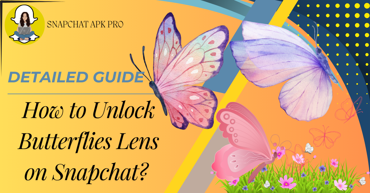 Unlock the Butterflies Lens on Snapchat